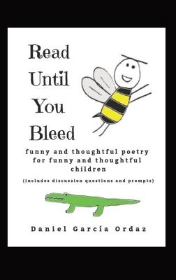 Read Until You Bleed: Funny and Thoughtful Poetry For Funny And Thoughtful Children - Daniel García Ordaz - cover
