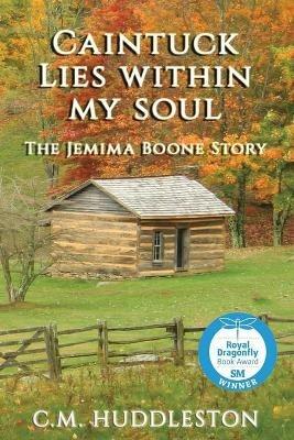 Caintuck Lies Within My Soul: The Jemima Boone Story - C M Huddleston - cover