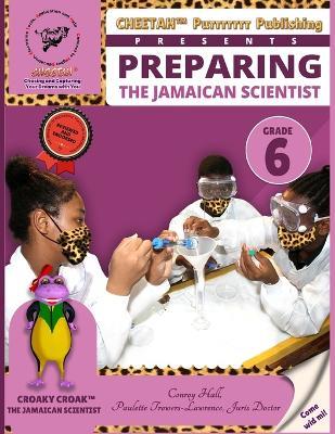 Preparing the jamaican scientist grade 6 - Paulette Trowers-Lawrence,Conroy Hal - cover