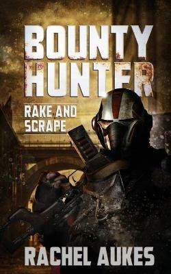 Bounty Hunter: Rake and Scrape - Rachel Aukes - cover