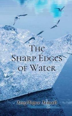 The Sharp Edges of Water - Angelique Jamail - cover