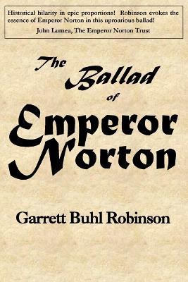 The Ballad of Emperor Norton - Garrett Buhl Robinson - cover