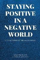 Staying Positive in a Negative World - William H Jarrett - cover