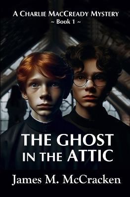 The Ghost in the Attic - James M McCracken - cover