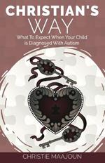 Christian's Way: What to Expect When Your Child is Diagnosed With Autism
