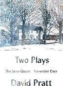 Two Plays: The Snow Queen, November Door - David Pratt - cover