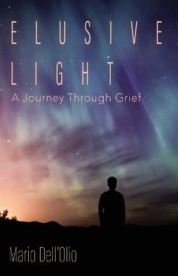 Elusive Light: A Journey Through Grief - Dell'olio - cover