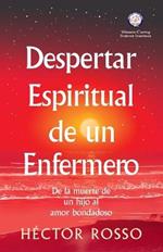 Despertar espiritual de un enfermero: de la muerte de un hijo al amor bondadoso