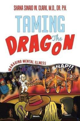 Taming The Dragon: Managing Mental Illness - Clark - cover