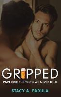 Gripped Part 1: The Truth We Never Told