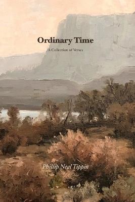 Ordinary Time: A Collection of Verses - Phillip Neal Tippin - cover
