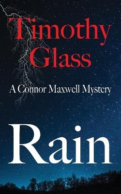 Rain, A Connor Maxwell Mystery - Timothy Glass - cover