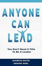 Anyone Can Lead: You Don't Need A Title To Be A Leader