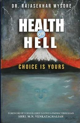 Health or Hell: Choice Is Yours - Rajasekhar Ramakrishna Mysore - cover