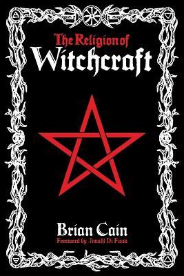 The Religion of Witchcraft - Brian Cain - cover