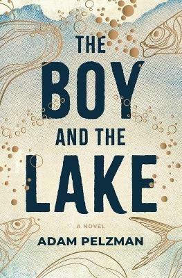 The Boy and the Lake - Adam Pelzman - cover