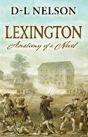 Lexington: Anatomy of a Novel - D-L Nelson - cover
