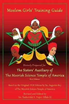 Moslem Girls' Training Guide: Divinely Prepared for the Sisters' Auxiliary of the Moorish Science Temple of America - Tauheedah S Najee-Ullah El - cover