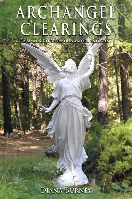 Archangel Clearings: A Manual to Release Unwanted Energies - Diana Burney - cover