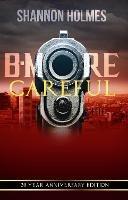 B-More Careful: 20 Year Anniversary Edition - Shannon Holmes - cover