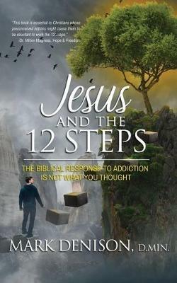 Jesus and the 12 Steps - Mark Denison - cover