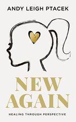 New Again: Healing Through Perspective