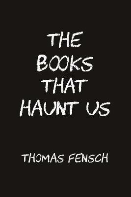 The Books That Haunt Us - Thomas Fensch - cover