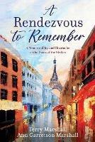 A Rendezvous to Remember: A Memoir of Joy and Heartache at the Dawn of the Sixties - Terry Marshall,Ann Garretson Marshall - cover