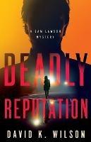 Deadly Reputation - David K Wilson - cover