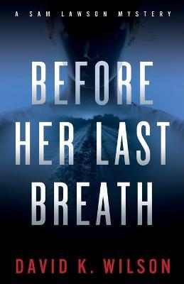Before Her Last Breath - David K Wilson - cover