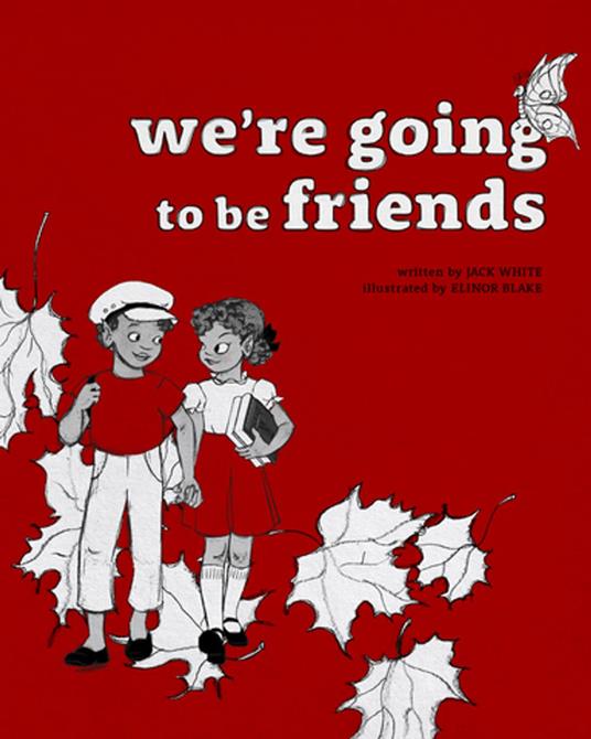 We're Going to be Friends - White Jack,Elinor Blake - ebook
