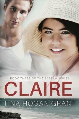 Claire The Sabela Series Book 3 - Tina Hogan Grant - cover