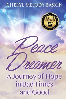 Peace Dreamer: A Journey of Hope in Bad Times and Good - Cheryl Melody Baskin - cover