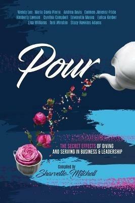 Pour: The Secret Effects of Giving and Serving in Business & Leadership - cover