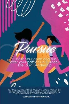 Pursue: Chase Your Goals and Run after Your Passions in Business, Life and Leadership - cover