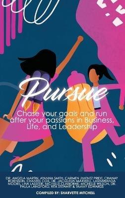 Pursue: Chase Your Goals and Run after Your Passions in Business, Life and Leadership - cover