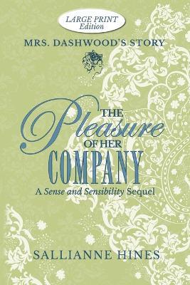 The Pleasure of Her Company: Mrs Dashwood's Story - Sallianne Hines - cover