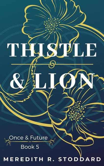 Thistle & Lion: Once & Future Series Book 5