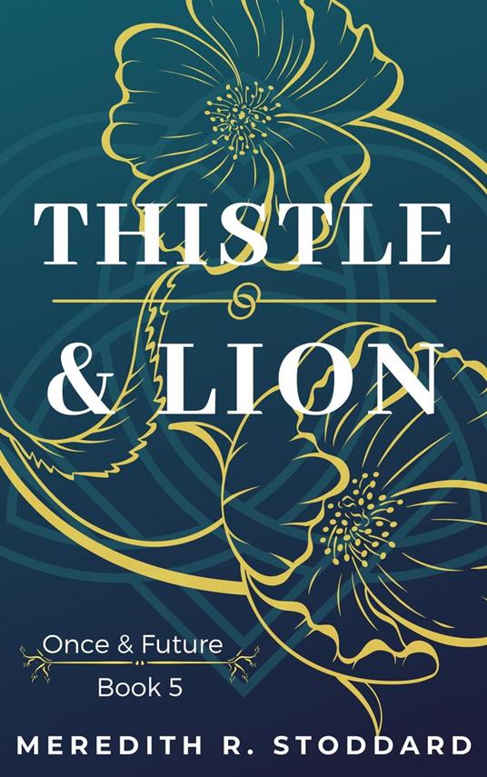Thistle & Lion: Once & Future Series Book 5