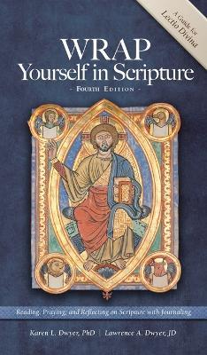 WRAP Yourself in Scripture: A Guide to Lectio Divina - Karen Dwyer,Lawrence Dwyer - cover