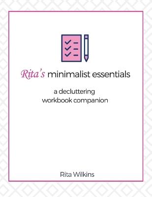 Rita's Minimalist Essentials: A Decluttering Workbook Companion - Rita S Wilkins - cover