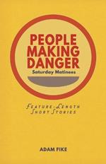 People Making Danger: Saturday Matinees