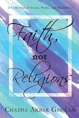 Faith Not Religions: Revised Edition - Chatha Akbar Ghulam - cover