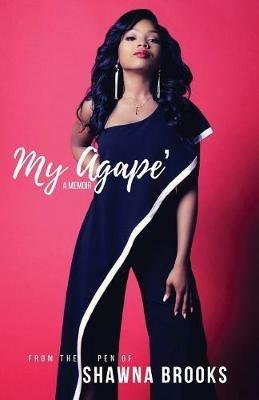 My Agape': A Memoir - Shawna Brooks - cover