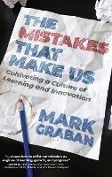 The Mistakes That Make Us: Cultivating a Culture of Learning and Innovation - Mark Graban - cover