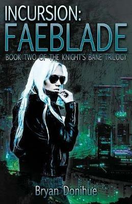 Incursion: Faeblade - Bryan Donihue - cover