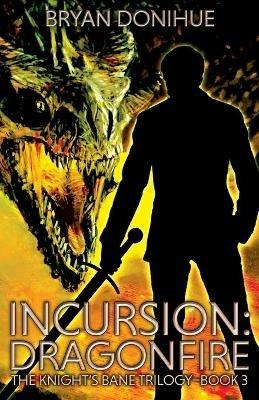 Incursion: Dragonfire - Bryan Donihue - cover