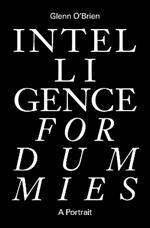 Intelligence for Dummies: Essays and Other Collected Writings