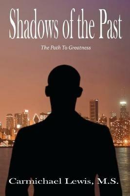 Shadows of the Past: The Path to Greatness - Lewis Carmichael - cover
