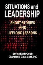 Situations and Leadership: Short Stories and Lifelong Lessons